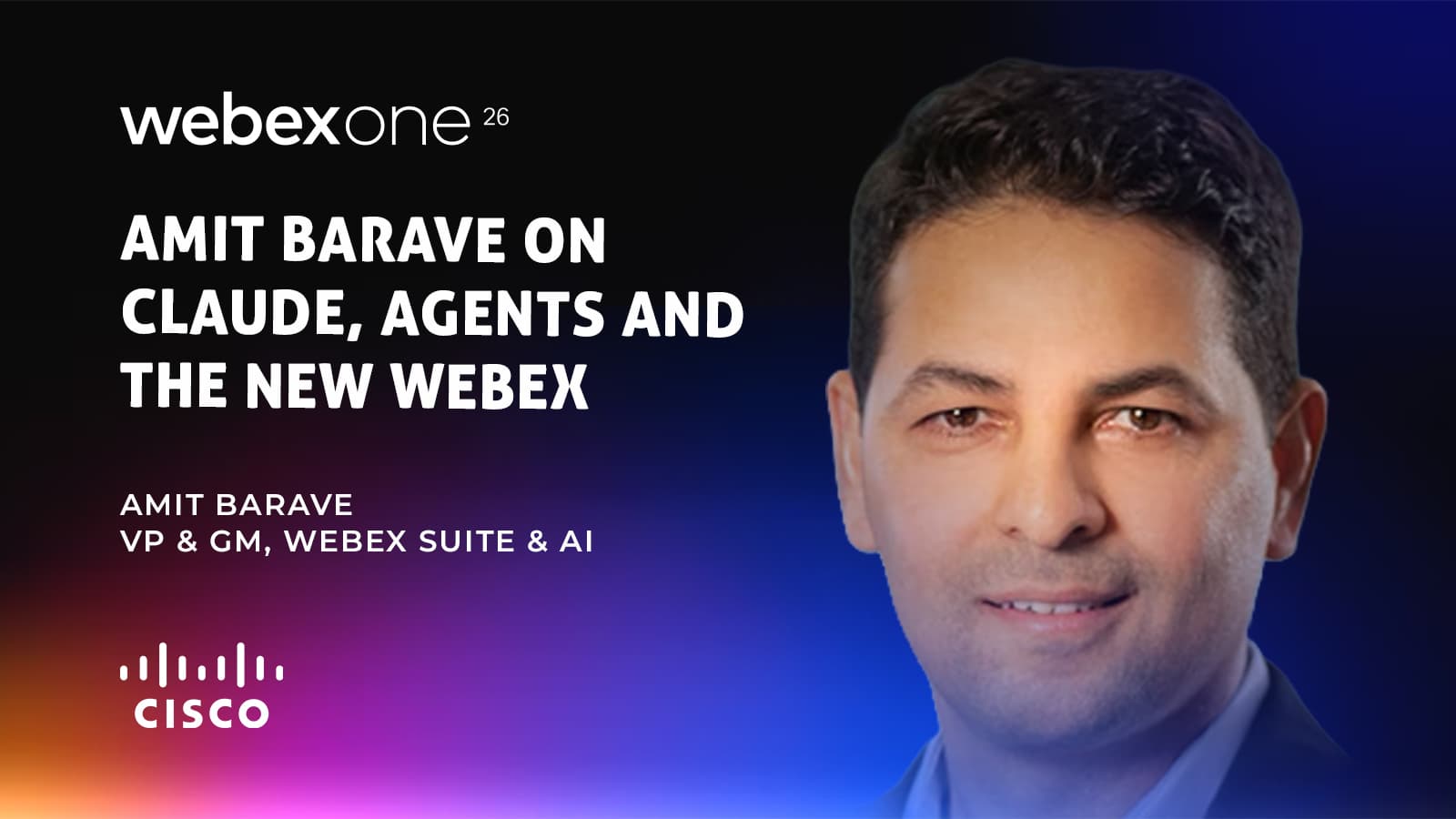 WebexOne 2026: Amit Barave on Claude, Agents & the New Webex