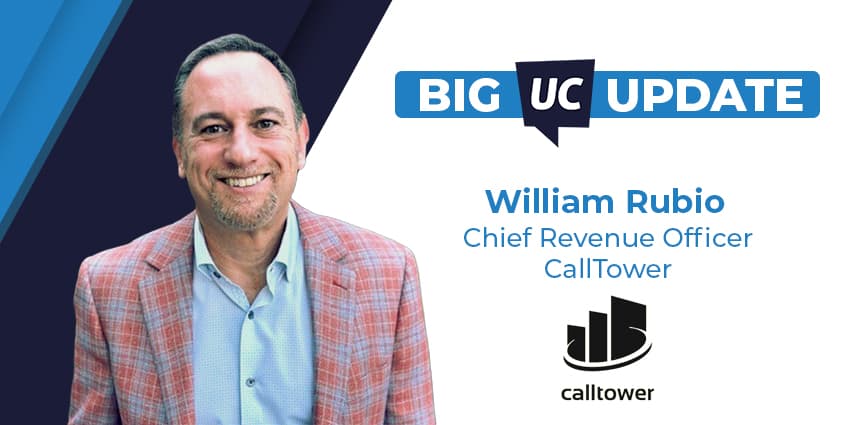BIG UC Update: CallTower's William Rubio on Global Growth, Partner-Led Growth and the Next Phase of AI in UC