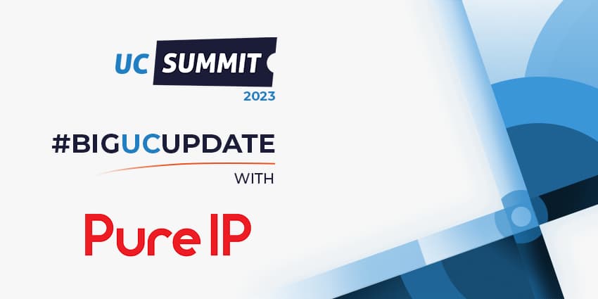 #BIGUCUPDATE with Pure IP - UC Summit 2023