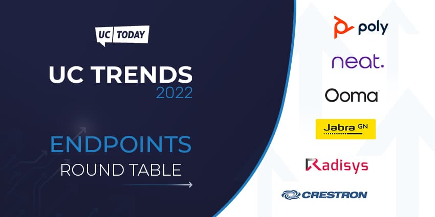 UC Trends 2022: Endpoints Round Table