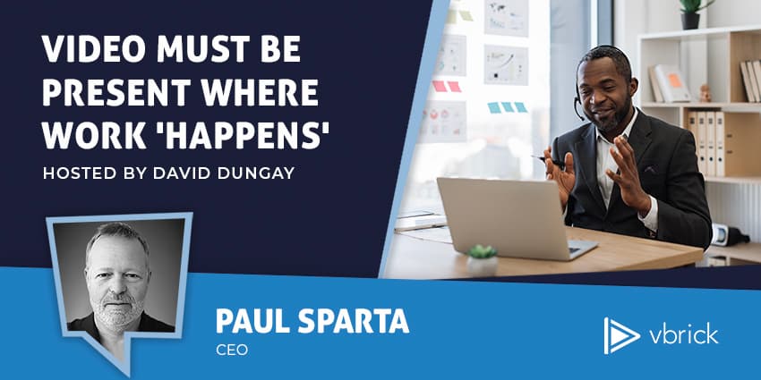 Video Must be Present Where Work 'Happens'