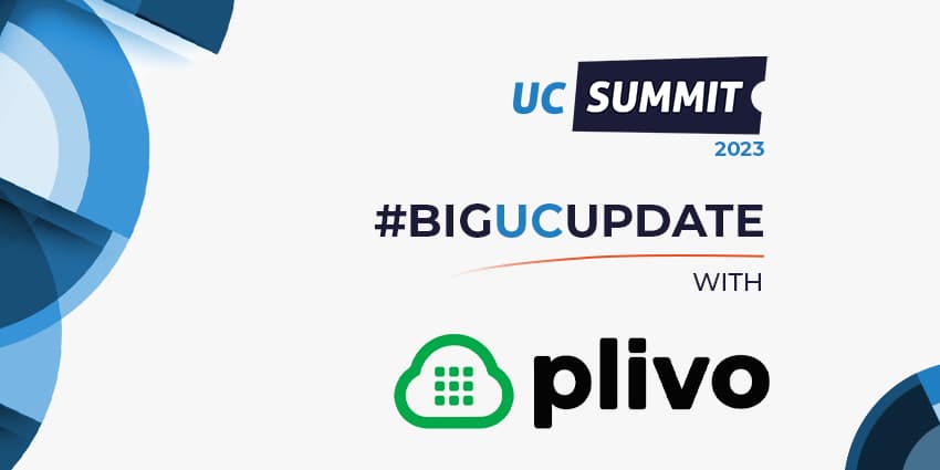 #BIGUCUPDATE with Plivo - UC Summit 2023