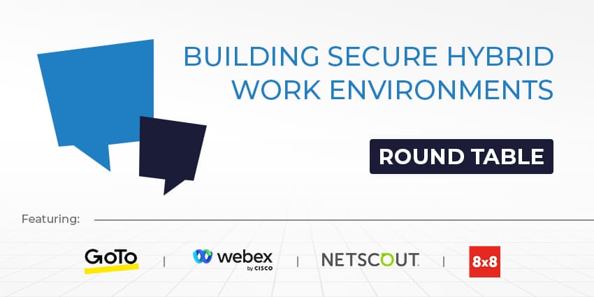 Building Secure Hybrid Work Environments – UC Round Table