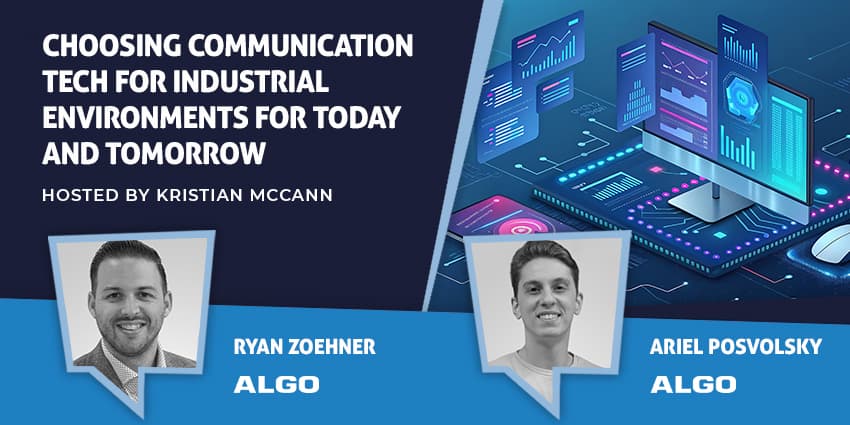 Choosing Communication Tech for Industrial Environments for Today and Tomorrow
