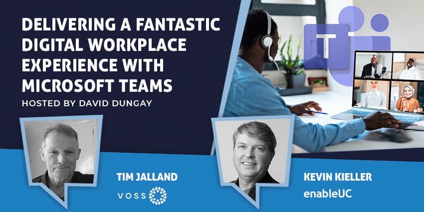 Delivering a Fantastic Digital Workplace Experience with Microsoft Teams