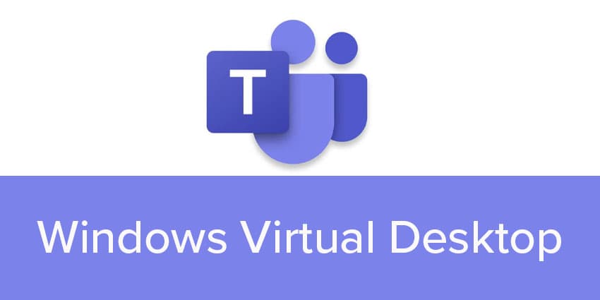 Have You Tried out Microsoft Teams on Windows Virtual Desktop?