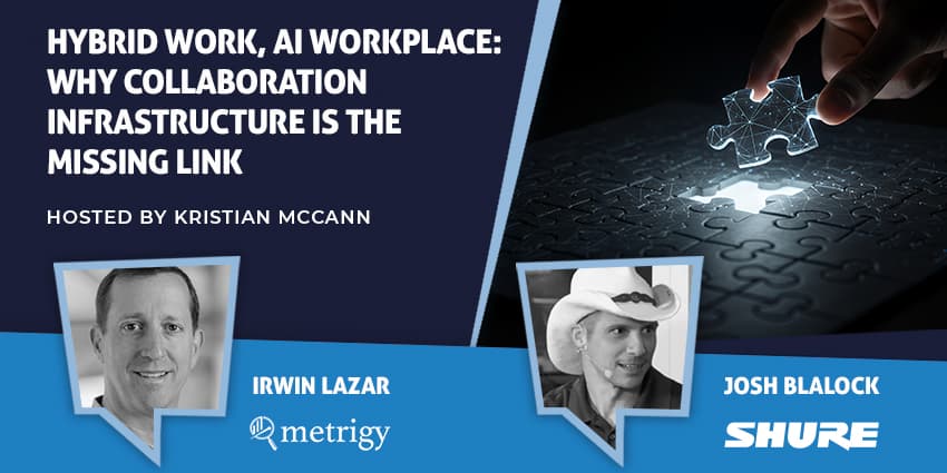 Hybrid Work, AI Workplace: Why Collaboration Infrastructure Is the Missing Link