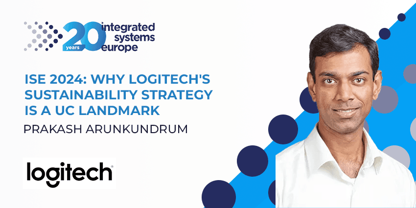 ISE 2024: Why Logitech's Sustainability Strategy is a Landmark in UC