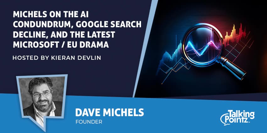 Michels on the AI Condundrum, Google Search Decline, and the Latest Microsoft/EU Drama