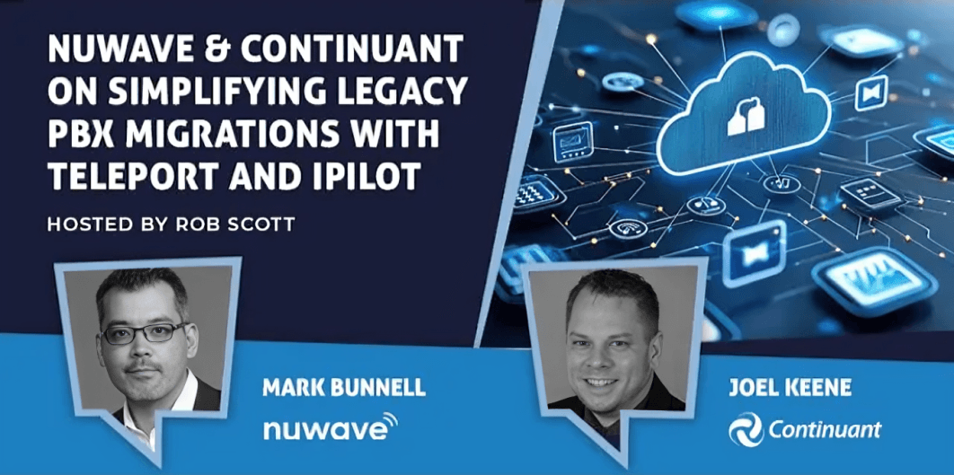 Nuwave & Continuant on Simplifying Legacy PBX Migrations with Teleport and iPilot