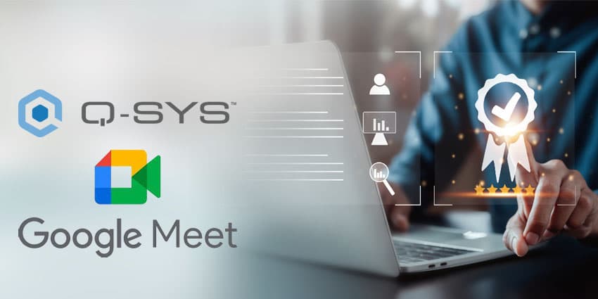 Q-SYS VisionSuite Elevates Hybrid Meetings With Google Meet Certification