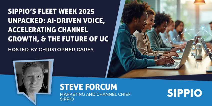 SIPPIO’s Fleet Week 2025 Unpacked: AI-Driven Voice, Accelerating Channel Growth, & the Future of UC