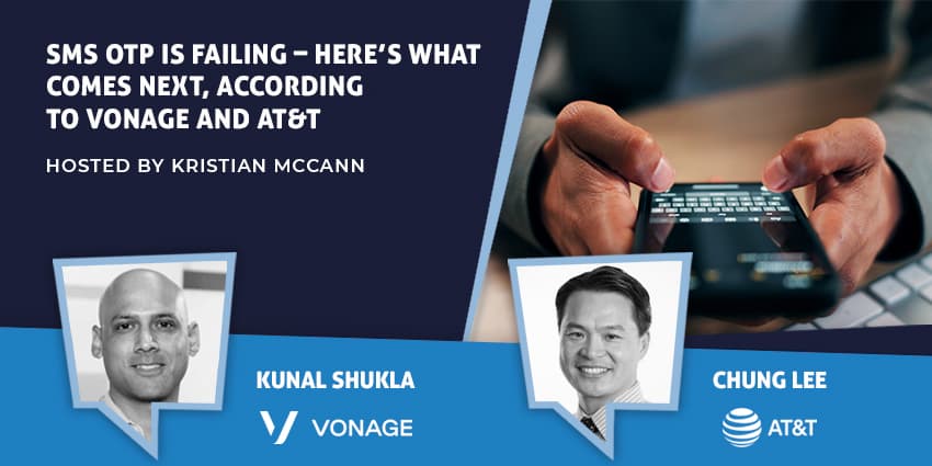 SMS OTP Is Failing – Here’s What Comes Next, According to Vonage and AT&T
