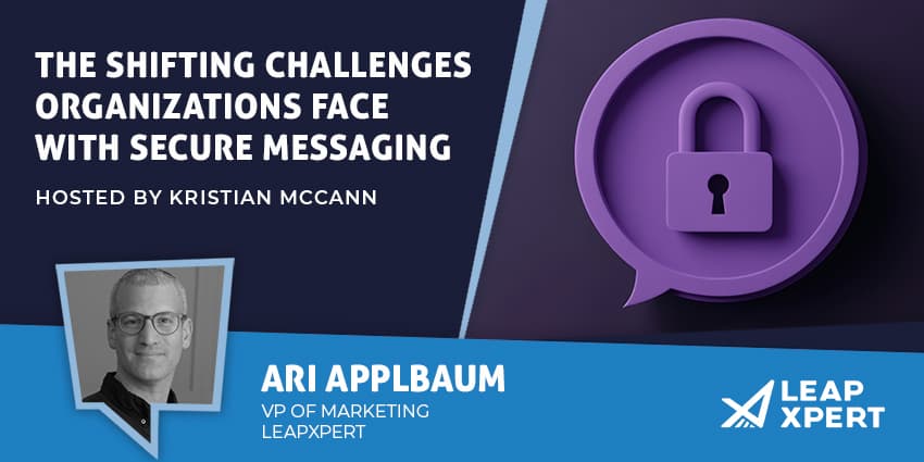 The Shifting Challenges Organizations Face with Secure Messaging