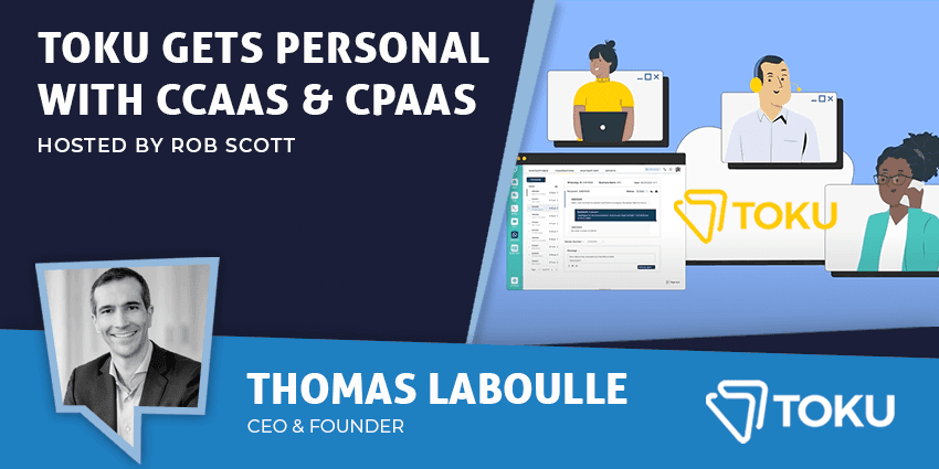 TOKU Gets Personal with CCaaS & CPaaS