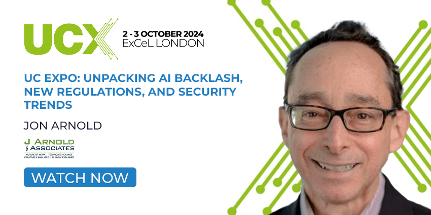 UC Expo With Jon Arnold: Unpacking AI Backlash, New Regulations, and Security Trends