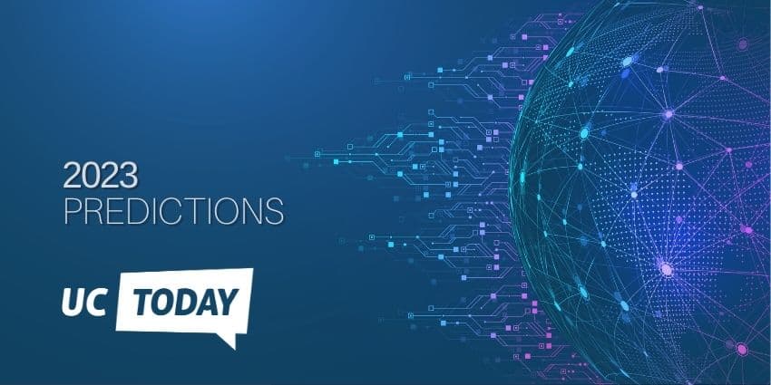 UC Predictions for 2023: Company Consolidation Plus Hybrid Work Focus