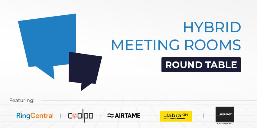 UC Round Table: Hybrid Meeting Rooms