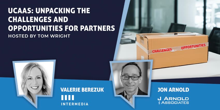 UCaaS: Unpacking the Challenges and Opportunities for Partners