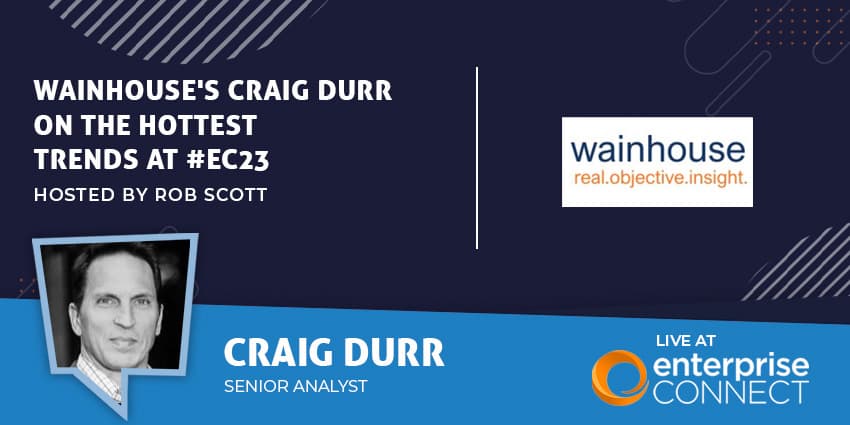 Wainhouse's Craig Durr on the Hottest Trends at Enterprise Connect 2023