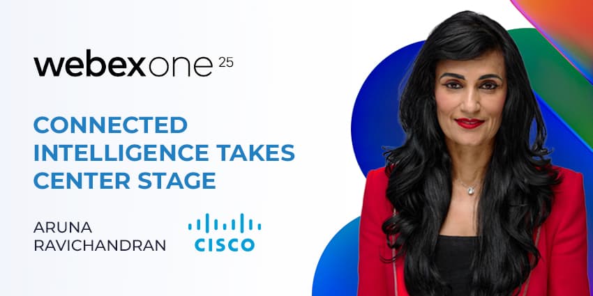 WebexOne 2025: Connected Intelligence Takes Center Stage