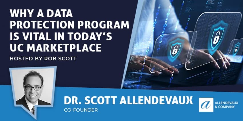 Why a Data Protection Program is Vital in Today’s UC Marketplace